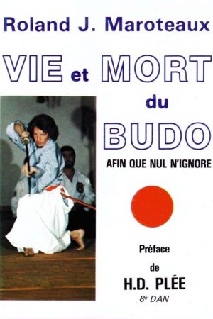VIE ET MORT DU BUDO Afin que nul n'ignore