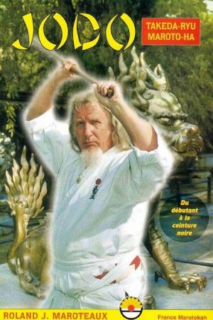 JODO TAKEDA-RYU MAROTO-HA - Du débutant à la ceinture noire